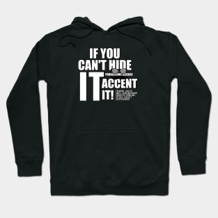 If you can't find it accent it. Hoodie